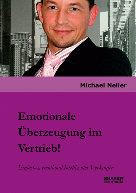 Emotionale &Uuml;berzeugung im Vertrieb! - Michael Neller