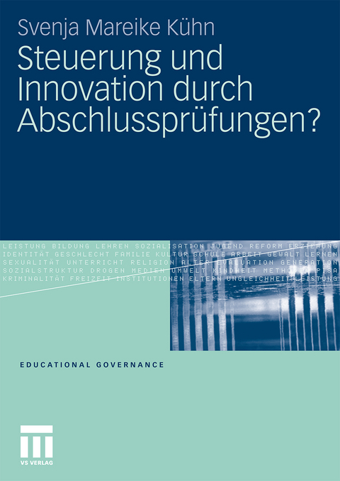 Steuerung und Innovation durch Abschlusspr&uuml;fungen? - Svenja Mareike K&uuml;hn