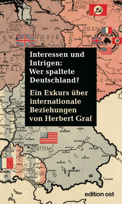 Interessen und Intrigen: Wer spaltete Deutschland? - Herbert Graf