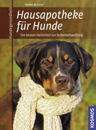 Hausapotheke f&uuml;r Hunde - Heike Achner