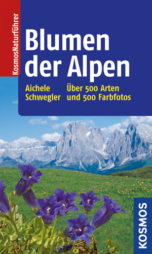 Blumen der Alpen - Dietmar Aichele, Hans W Schwegler