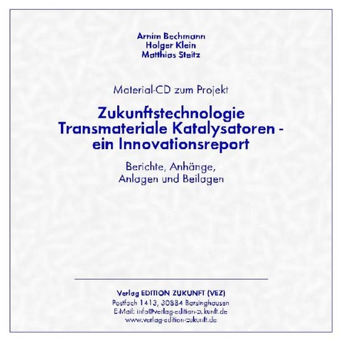 Material-CD zum Projekt &bdquo;Zukunftstechnologie Transmateriale Katalysatoren - ein Innovationsreport&ldquo; - Arnim Bechmann, Holger Klein, Matthias Steitz