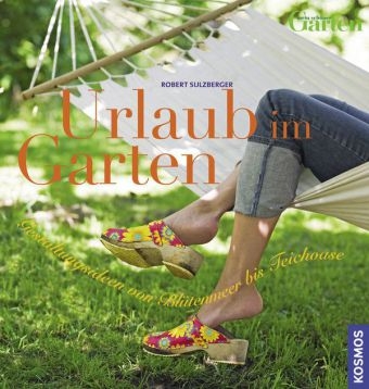 Urlaub im Garten - Robert Sulzberger