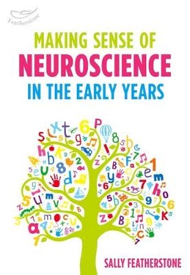 Making Sense of Neuroscience in the Early Years -  Sally Featherstone