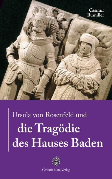 Ursula von Rosenfeld und die Trag&ouml;die des Hauses Baden - Casimir Bumiller