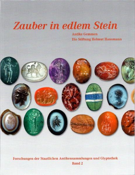Zauber in edlem Stein. Antike Gemmen &ndash; Die Stiftung Helmut Hansmann - 