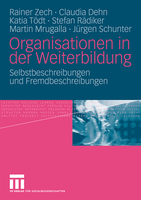 Organisationen in der Weiterbildung - Rainer Zech, Claudia Dehn, Katia T&ouml;dt, Stefan R&auml;diker, Martin Mrugalla, J&uuml;rgen Schunter