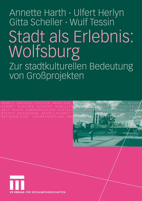 Stadt als Erlebnis: Wolfsburg - Annette Harth, Ulfert Herlyn, Gitta Scheller, Wulf Tessin