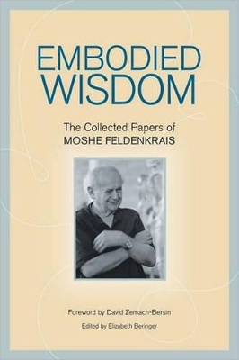 Embodied Wisdom - Moshe Feldenkrais