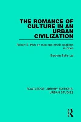 Romance of Culture in an Urban Civilisation -  Barbara Ballis Lal