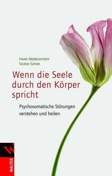 Wenn die Seele durch den K&ouml;rper spricht - Hans Morschitzky, Sigrid Sator