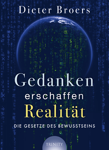 Gedanken erschaffen Realit&auml;t -  Dieter Broers