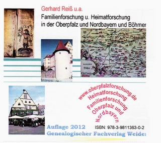 Familien- und Heimatkundliche Forschungsergebnisse aus der Oberpfalz, Nordbayern und Böhmen