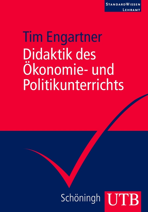Didaktik des &Ouml;konomie- und Politikunterrichts - Tim Engartner