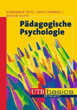 P&auml;dagogische Psychologie - Annemarie Fritz, David Tobinski, Walter Hussy
