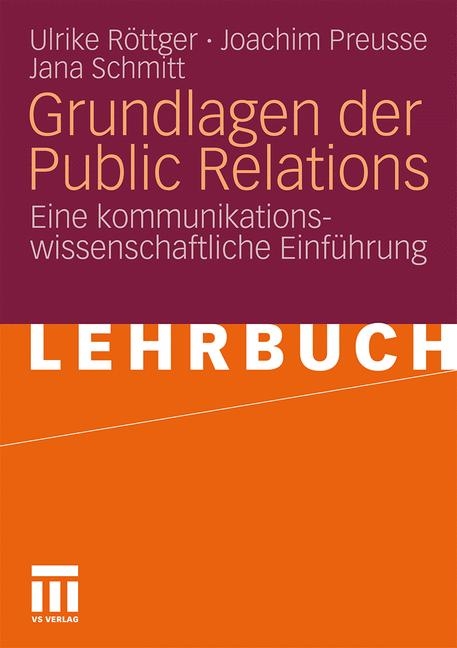 Grundlagen der Public Relations - Ulrike R&ouml;ttger, Joachim Preusse, Jana Schmitt