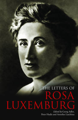The Letters of Rosa Luxemburg - Rosa Luxemburg