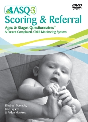 Ages & Stages Questionnaires&reg; (ASQ&reg;-3): Scoring & Referral DVD - Elizabeth Twombly, Jane Squires, Arden Munkres