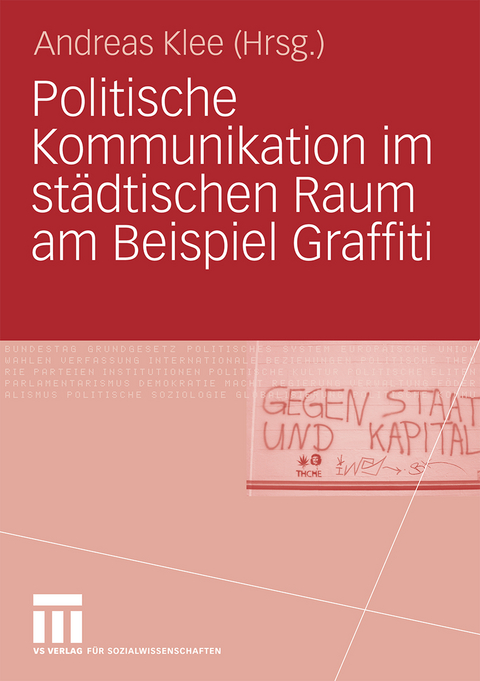 Politische Kommunikation im st&auml;dtischen Raum am Beispiel Graffiti - 