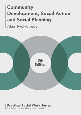 Community Development, Social Action and Social Planning -  Alan C. Twelvetrees