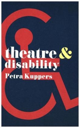 Theatre and Disability -  Petra Kuppers
