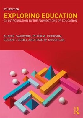 Exploring Education -  Ryan Coughlan,  Jr. Peter Cookson,  Alan R. Sadovnik,  Susan Semel