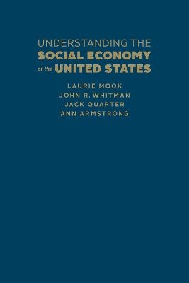 Understanding the Social Economy - Jack Quarter, Laurie Mook, Ann Armstrong