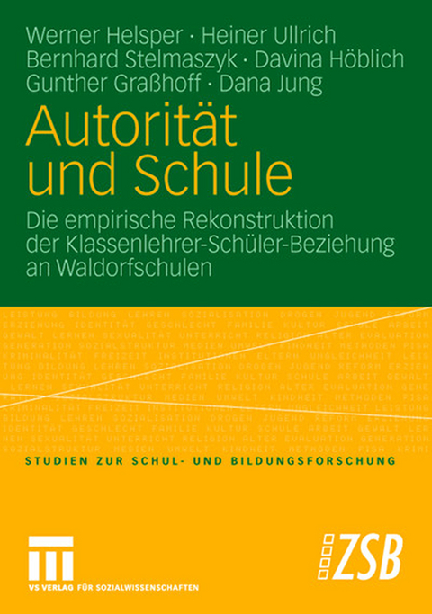 Autorit&auml;t und Schule - Werner Helsper, Heiner Ullrich, Bernhard Stelmaszyk, Davina H&ouml;blich, Gunther Gra&szlig;hoff, Dana Jung