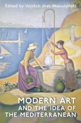 Modern Art and the Idea of the Mediterranean - 