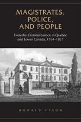Magistrates, Police, and People - Donald Fyson