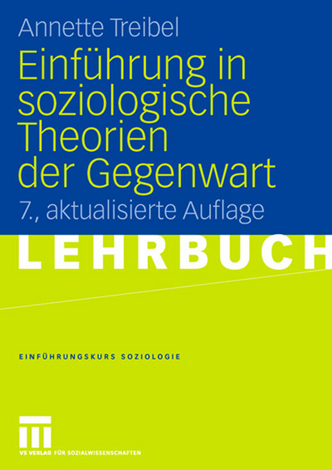 Einf&uuml;hrung in soziologische Theorien der Gegenwart - Annette Treibel