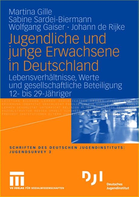 Jugendliche und junge Erwachsene in Deutschland - Martina Gille, Sabine Sardei-Biermann, Wolfgang Gaiser, Johann de Rijke