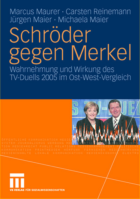Schr&ouml;der gegen Merkel - Marcus Maurer, Carsten Reinemann, J&uuml;rgen Maier, Michaela Maier