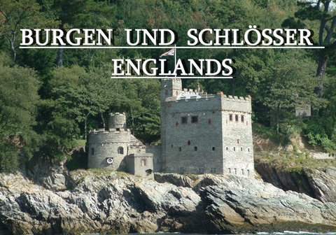 Burgen und Schl&ouml;sser Englands - Ein Bildband - Frieder Klar