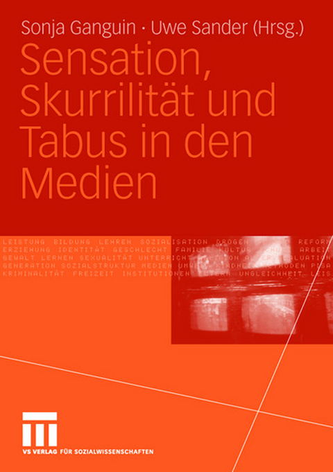 Sensation, Skurrilit&auml;t und Tabus in den Medien - 
