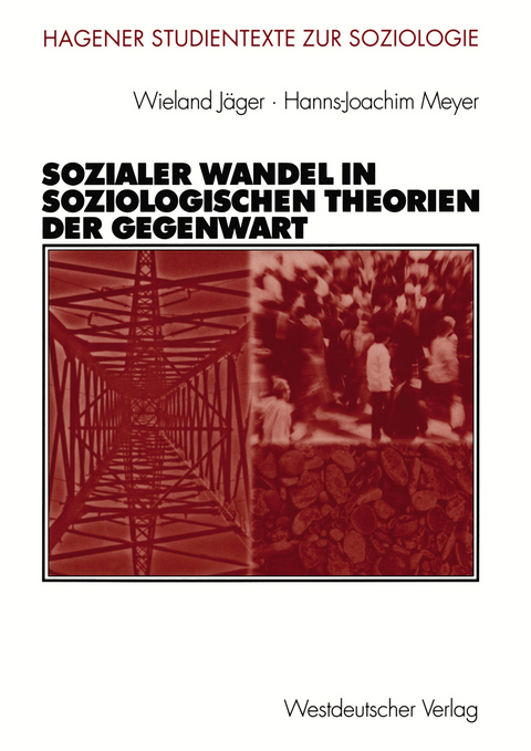 Sozialer Wandel in soziologischen Theorien der Gegenwart - Wieland J&auml;ger, Hanns-Joachim Meyer