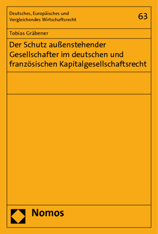 Der Schutz außenstehender Gesellschafter im deutschen und französischen Kapitalgesellschaftsrecht