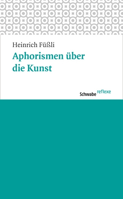 Aphorismen &uuml;ber die Kunst - Johann Heinrich F&uuml;&szlig;li