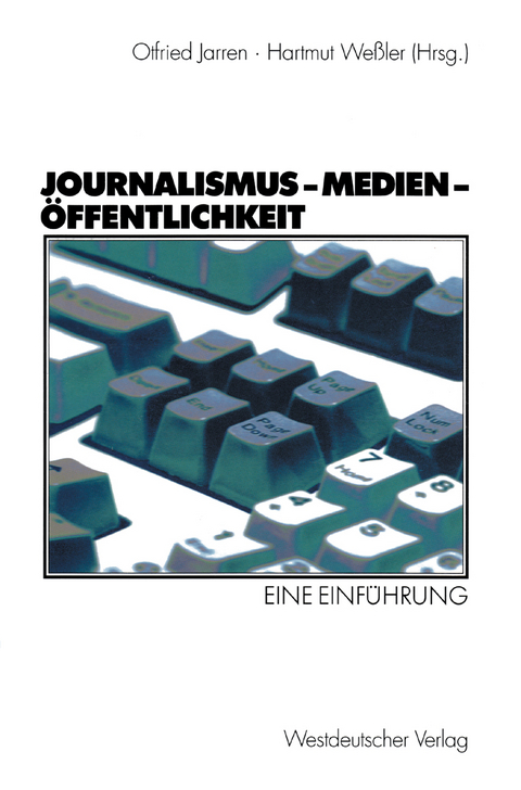 Journalismus &mdash; Medien &mdash; &Ouml;ffentlichkeit - 