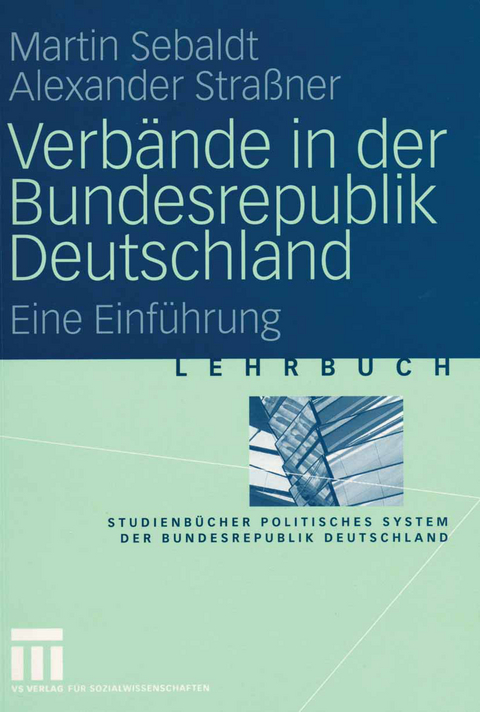 Verb&auml;nde in der Bundesrepublik Deutschland - Martin Sebaldt, Alexander Stra&szlig;ner