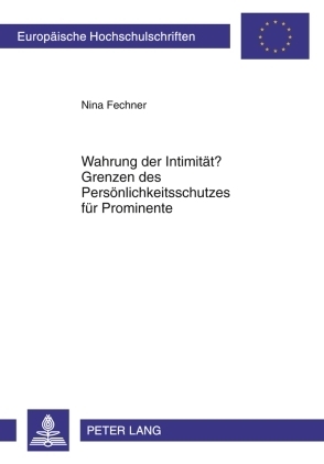 Wahrung der Intimit&auml;t? Grenzen des Pers&ouml;nlichkeitsschutzes f&uuml;r Prominente - Nina Fechner