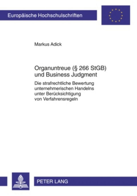 Organuntreue (&sect; 266 StGB) und Business Judgment - Markus Adick
