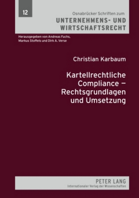 Kartellrechtliche Compliance &ndash; Rechtsgrundlagen und Umsetzung - Christian Karbaum