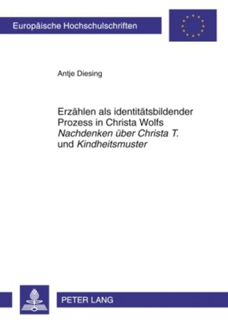 Erzählen als identitätsbildender Prozess in Christa Wolfs «Nachdenken über Christa T.» und «Kindheitsmuster»