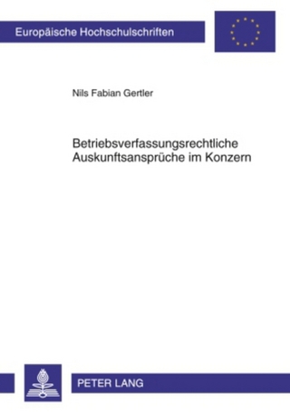 Betriebsverfassungsrechtliche Auskunftsansprueche im Konzern