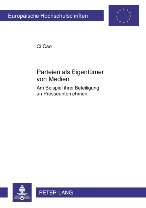 Parteien als Eigent&uuml;mer von Medien - Ci Cao