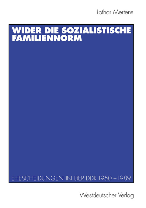 Wider die sozialistische Familiennorm - Lothar Mertens