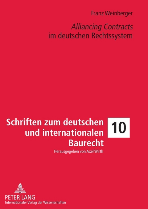 &laquo;Alliancing Contracts&raquo; im deutschen Rechtssystem - Franz Weinberger