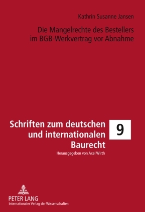 Die Mangelrechte des Bestellers im BGB-Werkvertrag vor Abnahme - Kathrin Jansen
