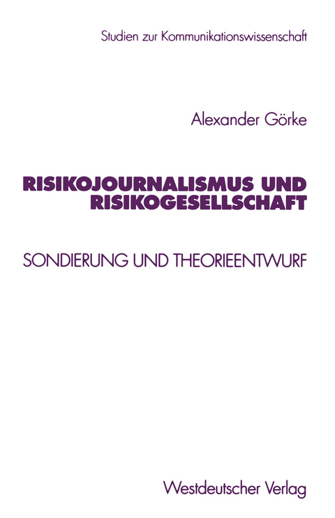 Risikojournalismus und Risikogesellschaft - Alexander G&ouml;rke